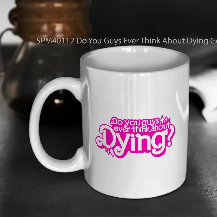 SPM40112 Do You Guys Ever Think About Dying Gelas Keramik Supermug