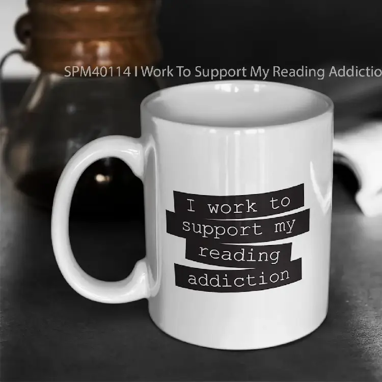 SPM40114 I Work To Support My Reading Addiction Book Quote Gelas Keramik Supermug