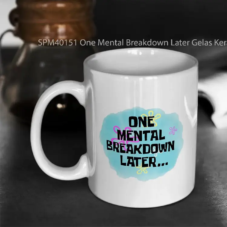 SPM40151 One Mental Breakdown Later Gelas Keramik Supermug