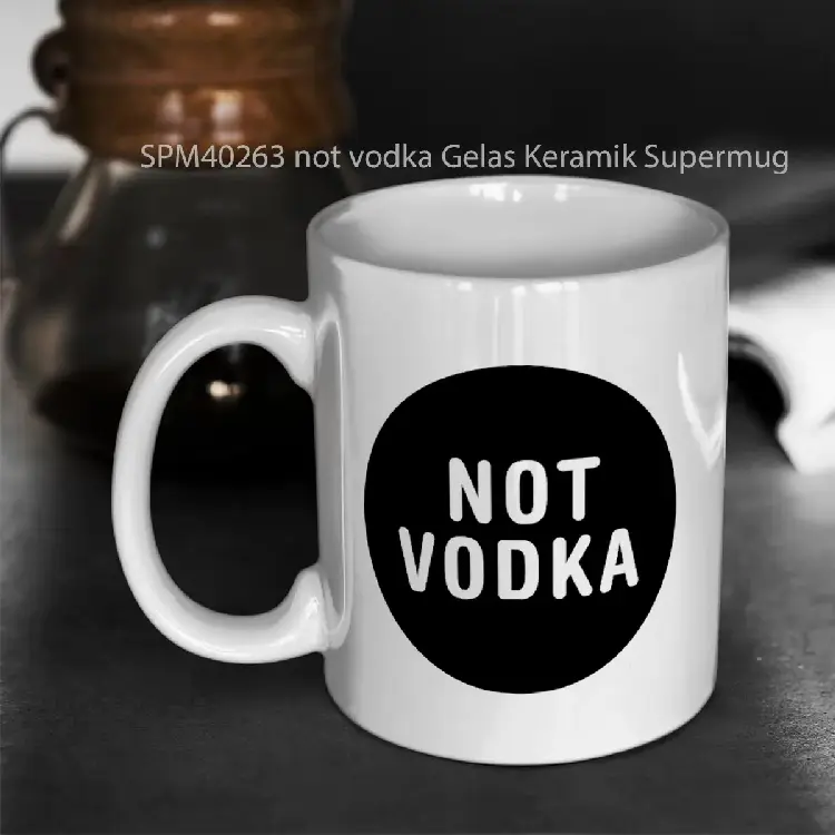 SPM40263 not vodka Gelas Keramik Supermug