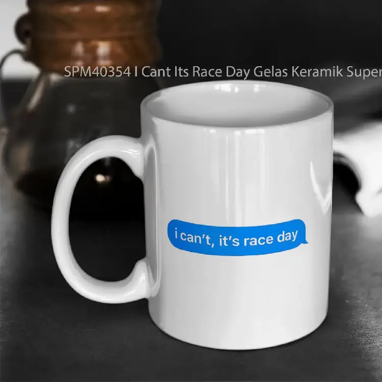 SPM40354 I Cant Its Race Day Gelas Keramik Supermug