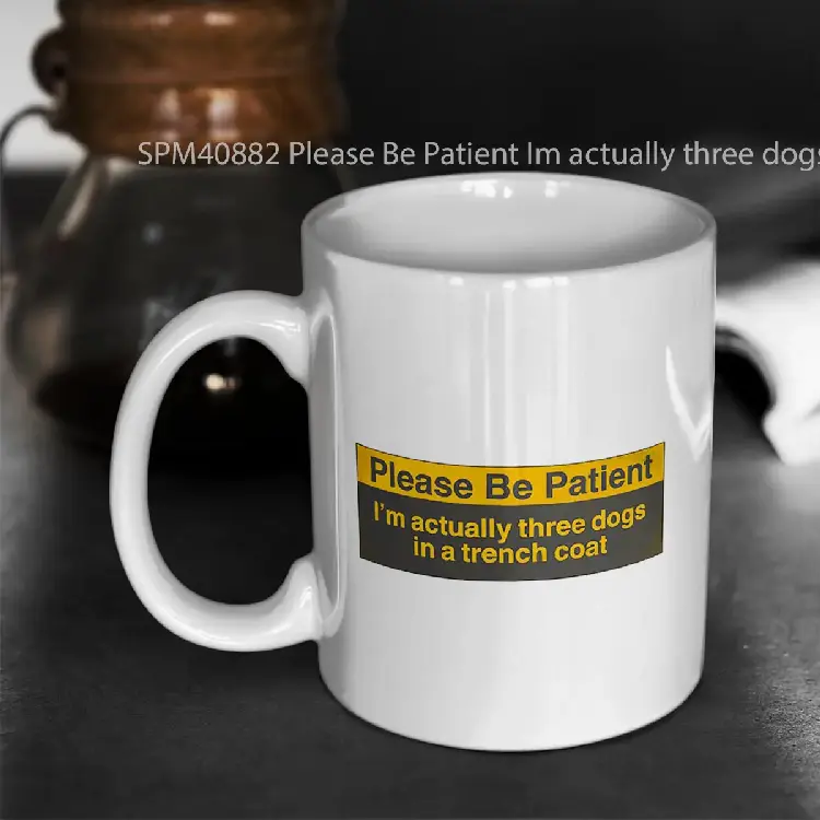 SPM40882 Please Be Patient Im actually three dogs in a trench coat Bumper Gelas Keramik Supermug