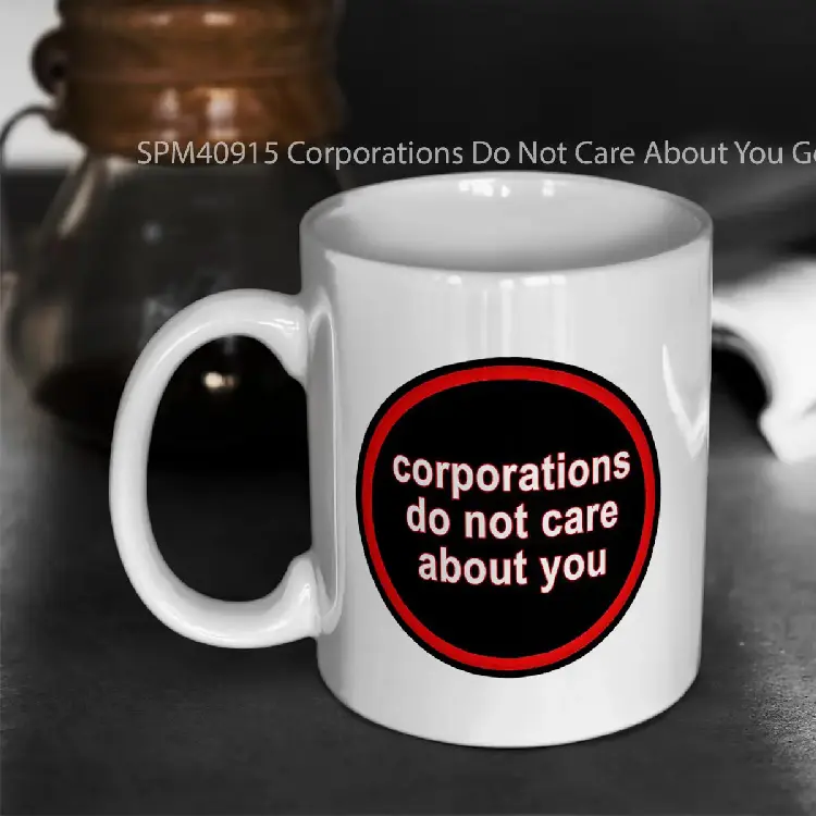 SPM40915 Corporations Do Not Care About You Gelas Keramik Supermug