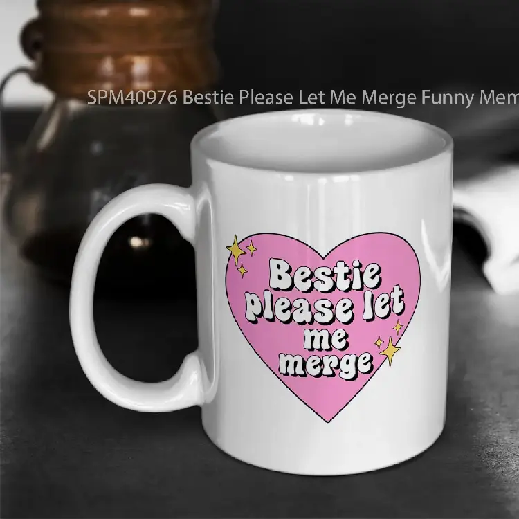 SPM40976 Bestie Please Let Me Merge Funny Meme Bumper Gelas Keramik Supermug