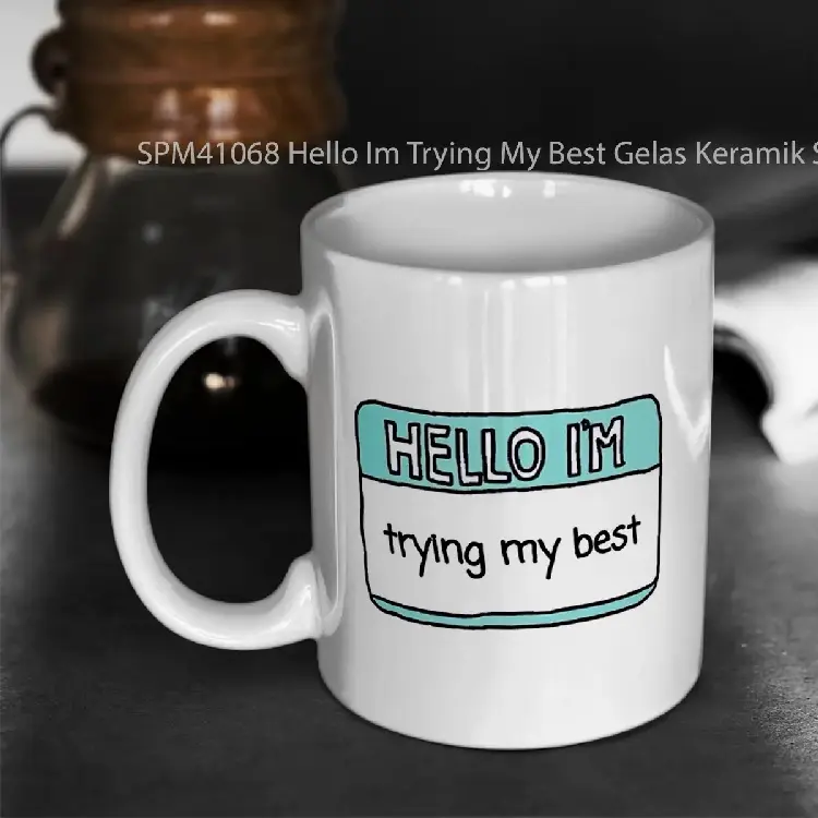 SPM41068 Hello Im Trying My Best Gelas Keramik Supermug