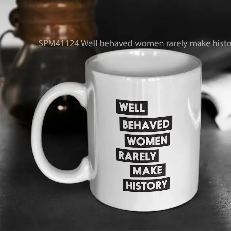 SPM41124 Well behaved women rarely make history Gelas Keramik Supermug