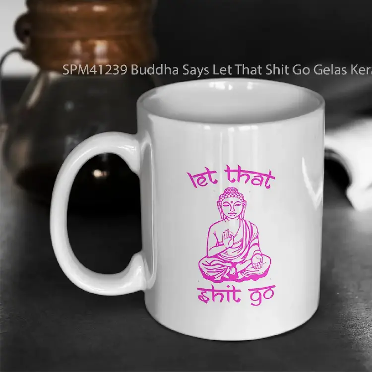 SPM41239 Buddha Says Let That Shit Go Gelas Keramik Supermug