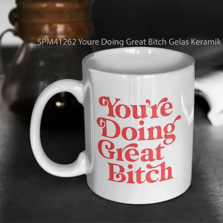 SPM41262 Youre Doing Great Bitch Gelas Keramik Supermug