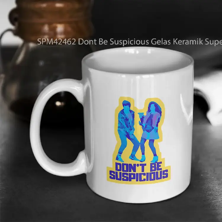 SPM42462 Dont Be Suspicious Gelas Keramik Supermug
