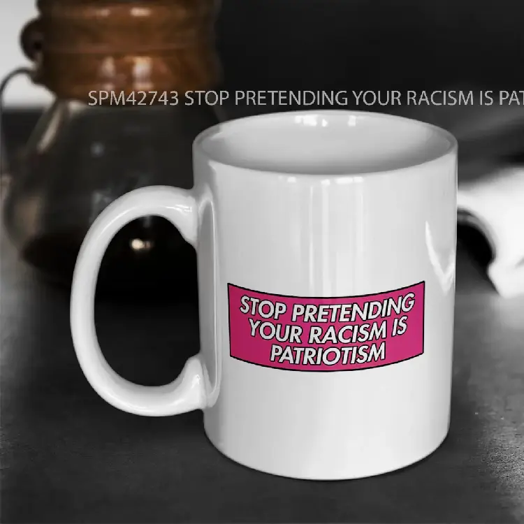 SPM42743 STOP PRETENDING YOUR RACISM IS PATRIOTISM PINK Gelas Keramik Supermug