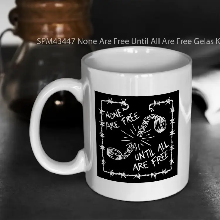 SPM43447 None Are Free Until All Are Free Gelas Keramik Supermug