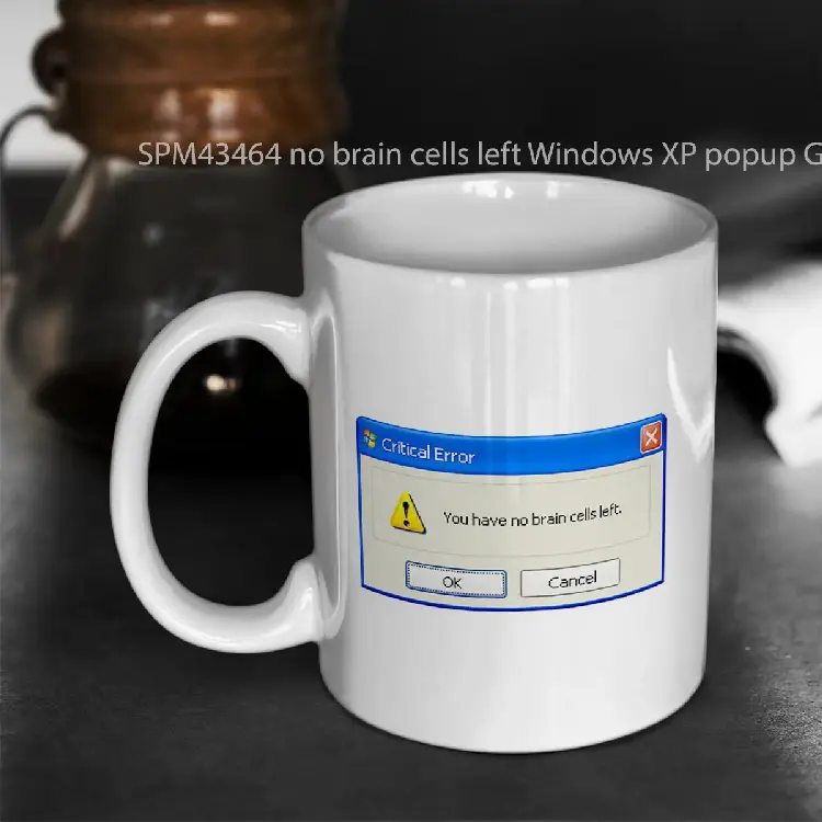 SPM43464 no brain cells left Windows XP popup Gelas Keramik Supermug