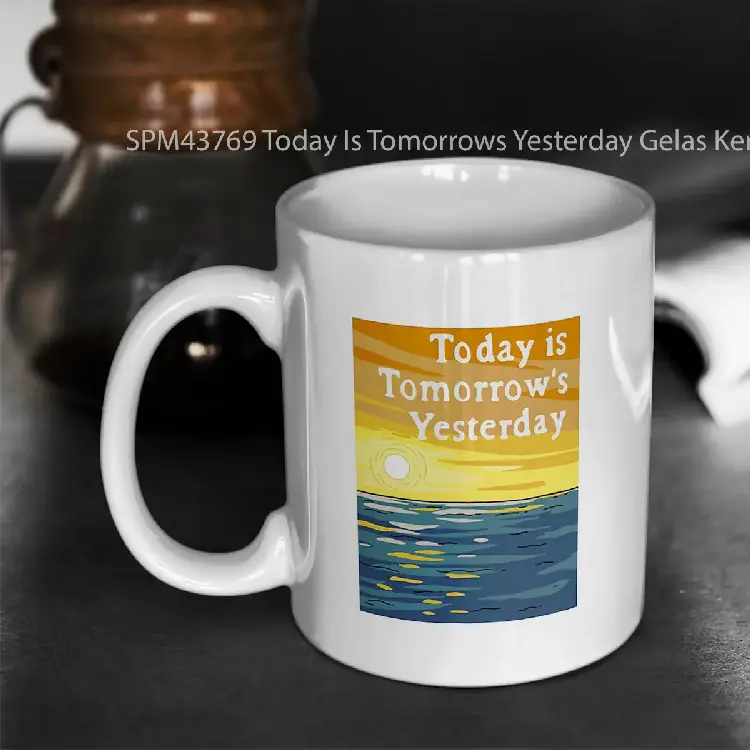 SPM43769 Today Is Tomorrows Yesterday Gelas Keramik Supermug