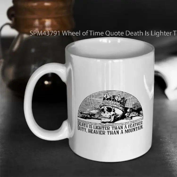 SPM43791 Wheel of Time Quote Death Is Lighter Than A Feather Duty Heavier Than a Mountain Robert Jordan Gelas Keramik Supermug