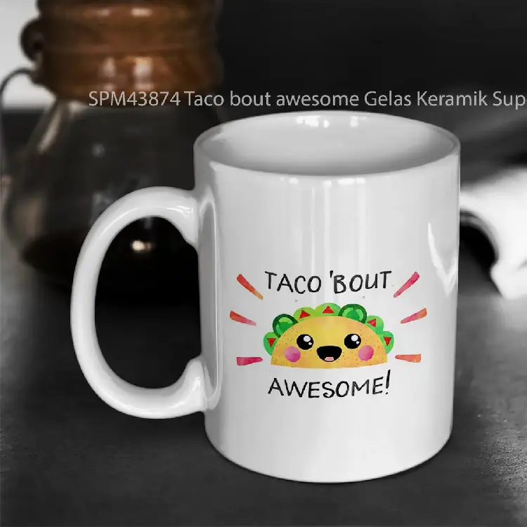 SPM43874 Taco bout awesome Gelas Keramik Supermug