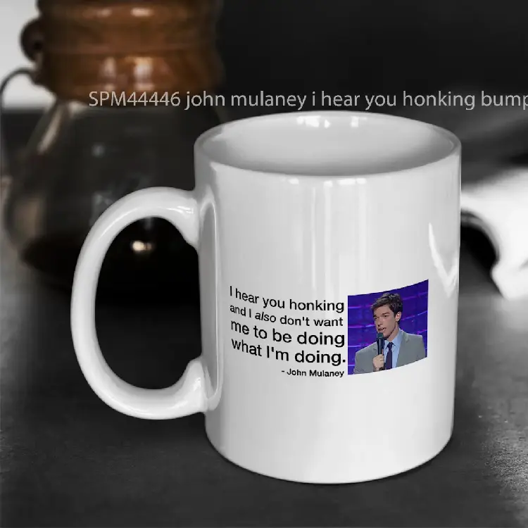 SPM44446 john mulaney i hear you honking bumper Gelas Keramik Supermug