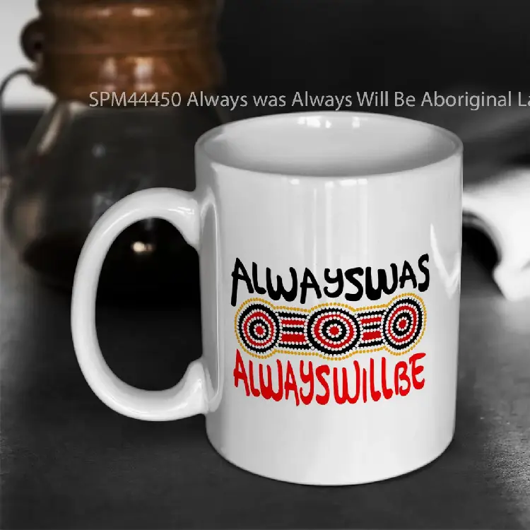 SPM44450 Always was Always Will Be Aboriginal Land Aboriginal Art Gelas Keramik Supermug