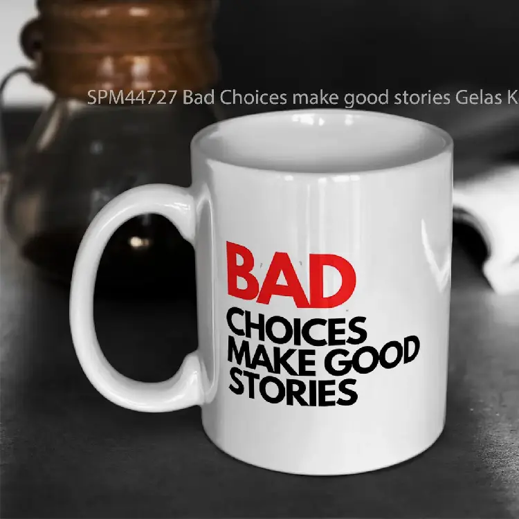 SPM44727 Bad Choices make good stories Gelas Keramik Supermug