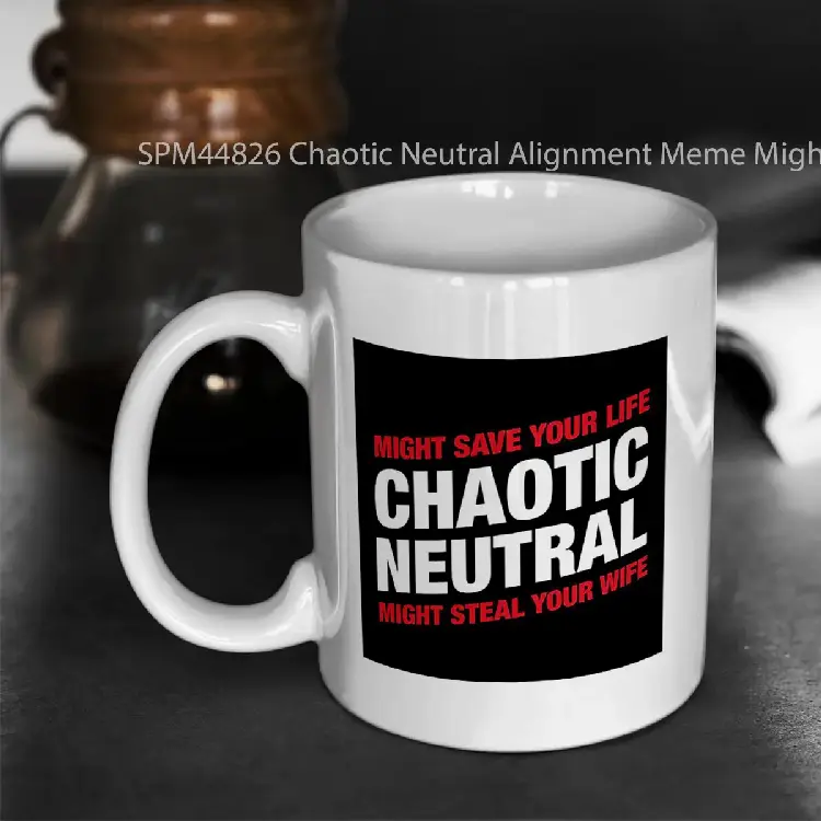 SPM44826 Chaotic Neutral Alignment Meme Might Save Your Life Might Steal Your Wife Gelas Keramik Supermug