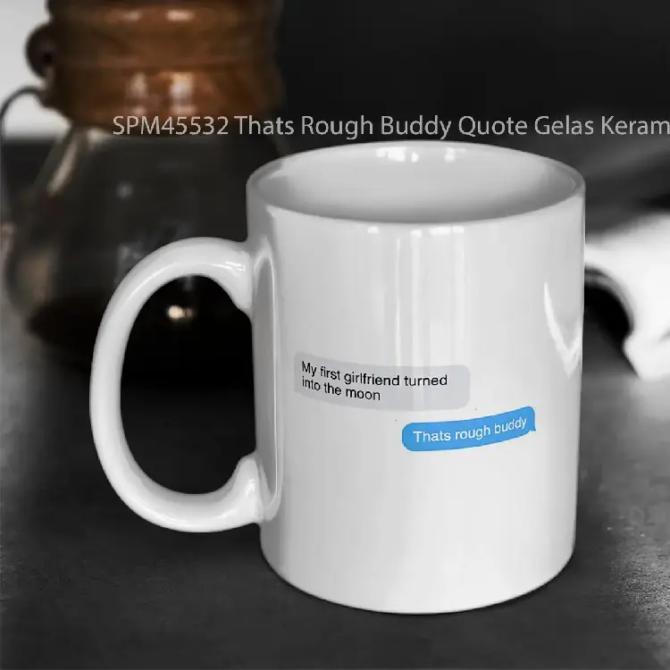 SPM45532 Thats Rough Buddy Quote Gelas Keramik Supermug