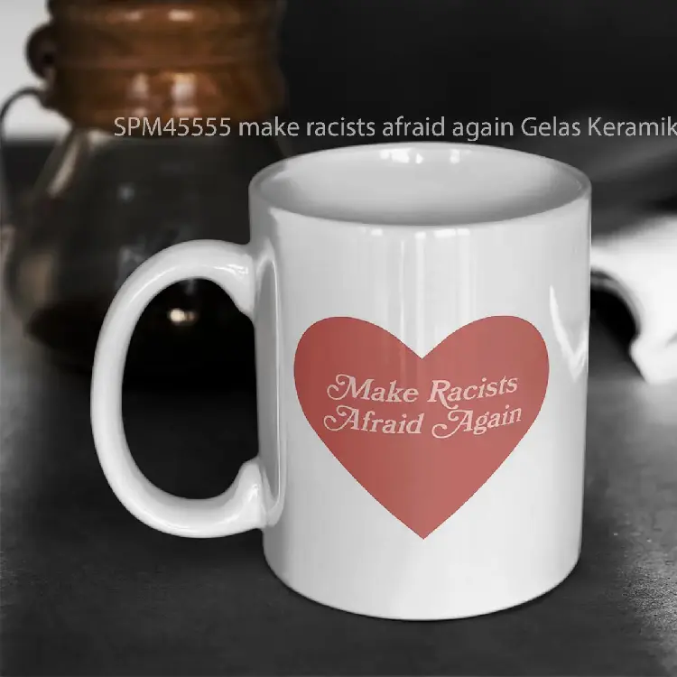 SPM45555 make racists afraid again Gelas Keramik Supermug