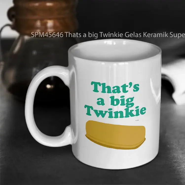 SPM45646 Thats a big Twinkie Gelas Keramik Supermug