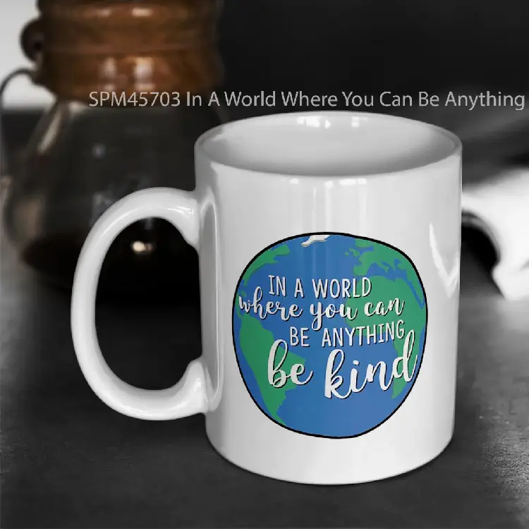 SPM45703 In A World Where You Can Be Anything Be Kind Gelas Keramik Supermug