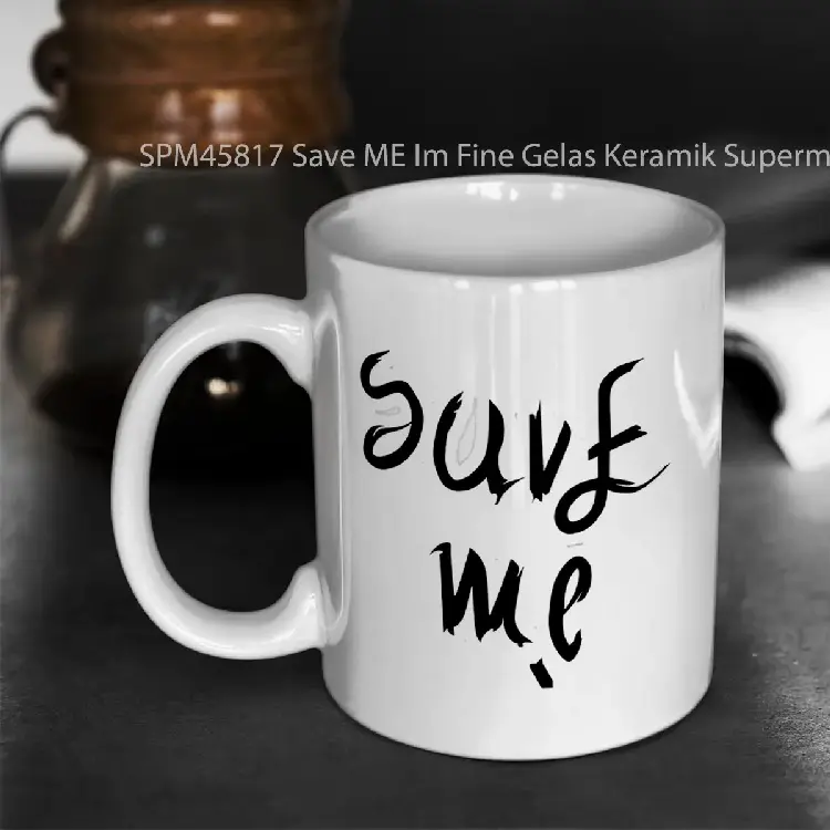 SPM45817 Save ME Im Fine Gelas Keramik Supermug