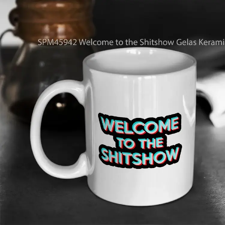 SPM45942 Welcome to the Shitshow Gelas Keramik Supermug