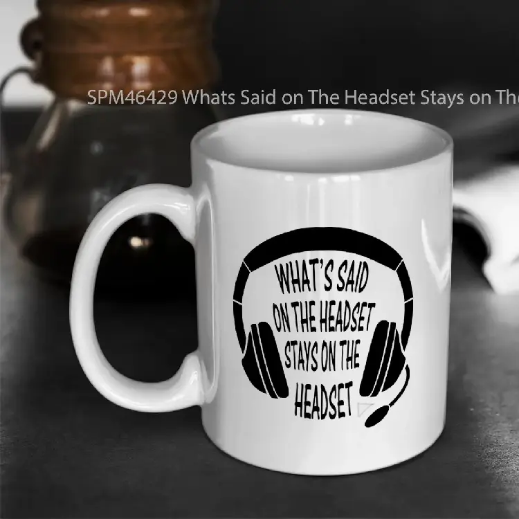 SPM46429 Whats Said on The Headset Stays on The Headset Gelas Keramik Supermug