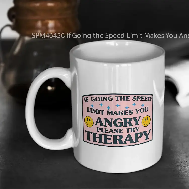 SPM46456 If Going the Speed Limit Makes You Angry Please Try Therapy Funny Bumper Gelas Keramik Supermug