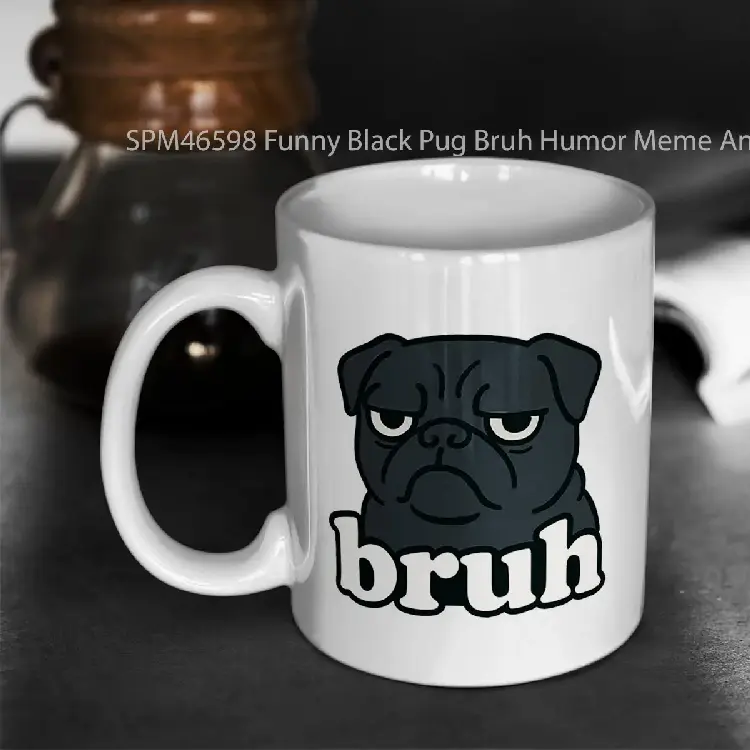 SPM46598 Funny Black Pug Bruh Humor Meme Animal Lover Boys Girls Kids Gelas Keramik Supermug