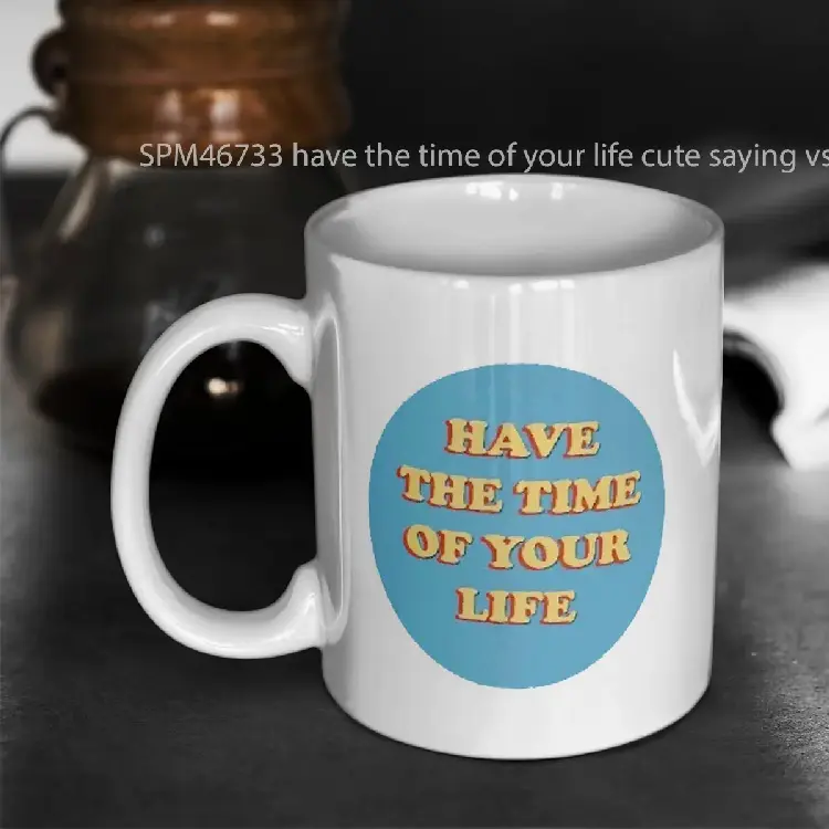 SPM46733 have the time of your life cute saying vsco aesthetic Gelas Keramik Supermug