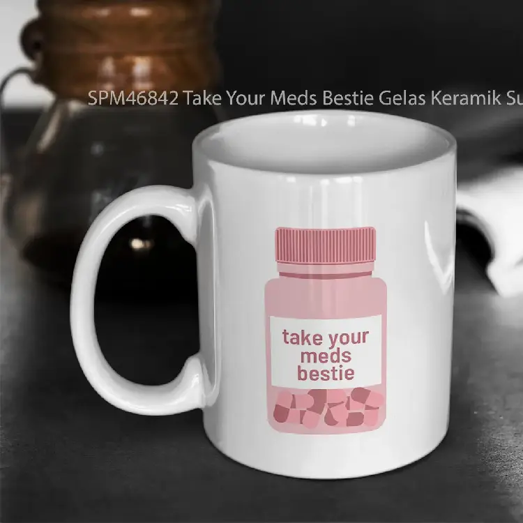 SPM46842 Take Your Meds Bestie Gelas Keramik Supermug