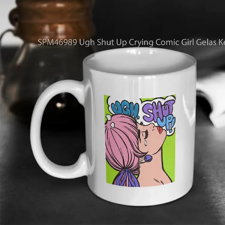SPM46989 Ugh Shut Up Crying Comic Girl Gelas Keramik Supermug