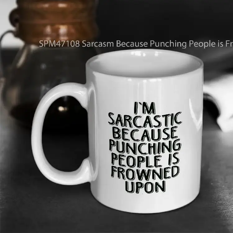 SPM47108 Sarcasm Because Punching People is Frowned Upon Gelas Keramik Supermug