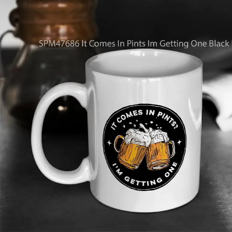 SPM47686 It Comes In Pints Im Getting One Black Fantasy Funny Beer Gelas Keramik Supermug