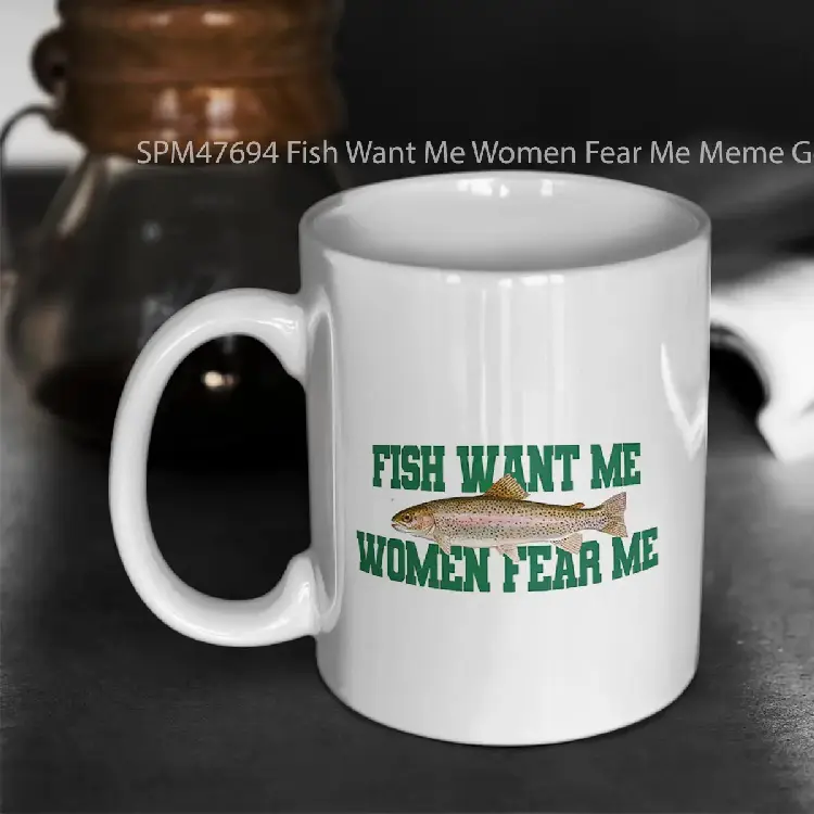 SPM47694 Fish Want Me Women Fear Me Meme Gelas Keramik Supermug
