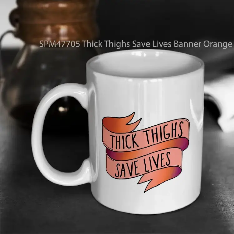 SPM47705 Thick Thighs Save Lives Banner Orange Gelas Keramik Supermug