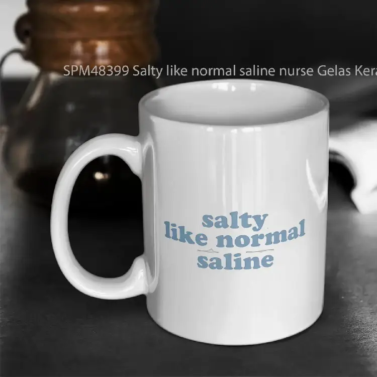 SPM48399 Salty like normal saline nurse Gelas Keramik Supermug