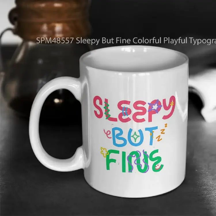 SPM48557 Sleepy But Fine Colorful Playful Typography Quote Design Gelas Keramik Supermug