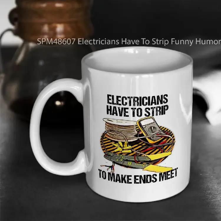 SPM48607 Electricians Have To Strip Funny Humor Novelty Gelas Keramik Supermug