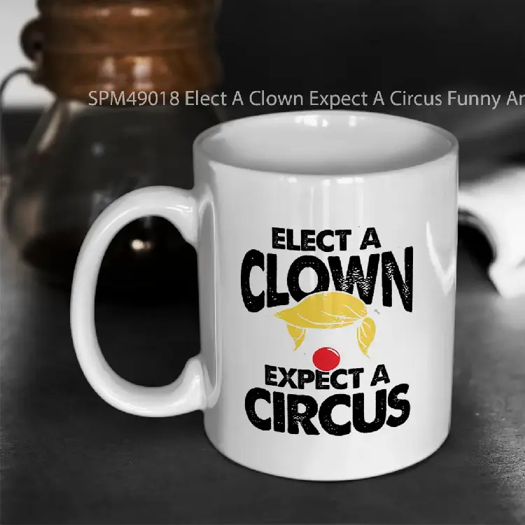 SPM49018 Elect A Clown Expect A Circus Funny Anti Trump Gelas Keramik Supermug