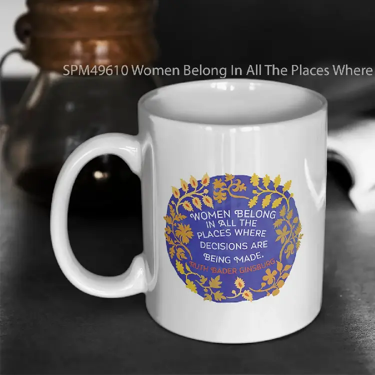 SPM49610 Women Belong In All The Places Where Decisions Are Being Made Ruth Bader Ginsburg Gelas Keramik Supermug