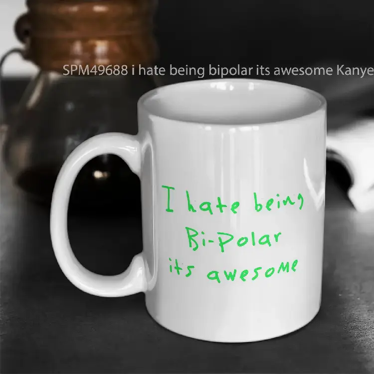 SPM49688 i hate being bipolar its awesome Kanye West Gelas Keramik Supermug