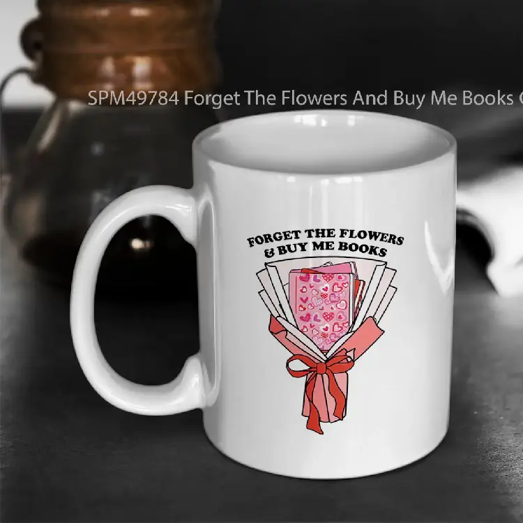 SPM49784 Forget The Flowers And Buy Me Books Gelas Keramik Supermug