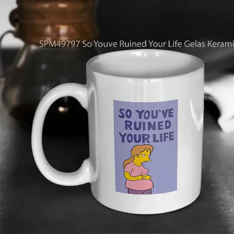 SPM49797 So Youve Ruined Your Life Gelas Keramik Supermug