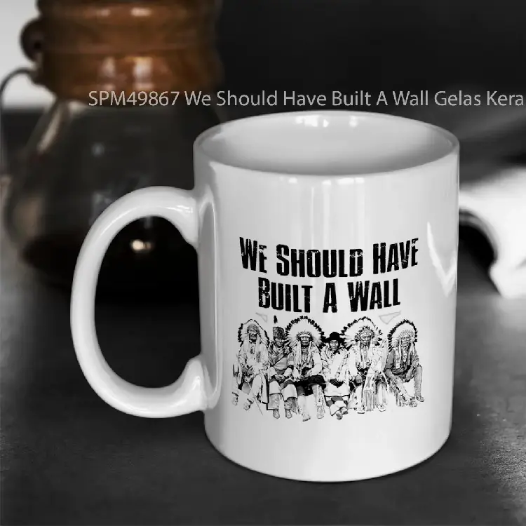 SPM49867 We Should Have Built A Wall Gelas Keramik Supermug