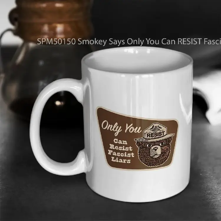SPM50150 Smokey Says Only You Can RESIST Fascist Liars Gelas Keramik Supermug