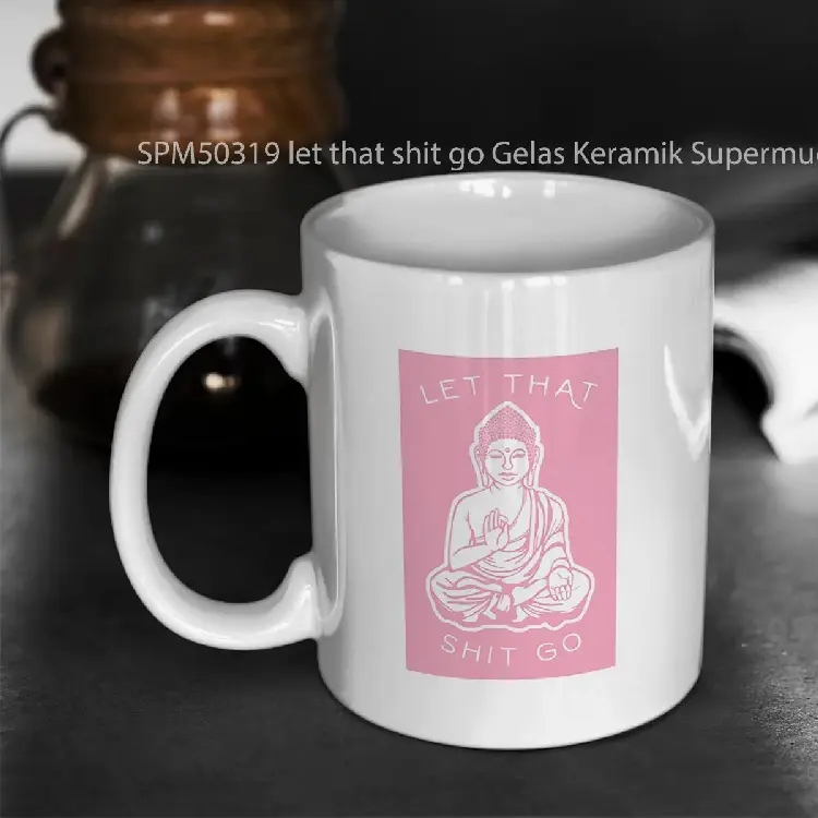SPM50319 let that shit go Gelas Keramik Supermug